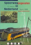 R. T. Jongerius - Spoorwegongevallen in Nederland
