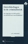 Broeders, A.P.A. - Ontwikkelingen in de criminalistiek; van vingerspoor tot DNA-profiel, van zekerheid naar waarschijnlijkheid - Rede 2004