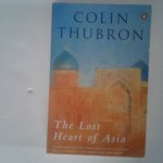 Thubron, Colin - The lost Heart of Asia Thubron, Colin - The lost Heart of Asia