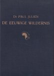 Julien, Paul - De eeuwige wildernis. Herinneringen aan tien jaar bloedonderzoek in equatoriaal Afrika