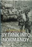 Stuart Hills - By Tank Into Normandy