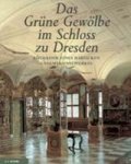  - Das Grüne Gewölbe im Schloss zu Dresden