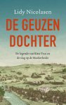 Lidy Nicolasen - De geuzendochter de legende van Kiste Trui en de slag van de Mokerhei