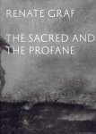 GRAF, Renate - Renate Graf -  The Sacred and the Profane.