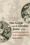 Unknown - Het gelijk van de Gouden Eeuw recht, onrecht en reputatie in de vroegmoderne Nederlanden