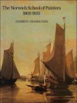 Andrew Hemingway - Norwich School of Painters :  1803-33