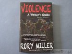 Rory A. Miller. - Violence: A Writer's Guide.