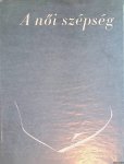 Pilar, Z. and Rezac, J. (ed.). - A noi szépség: Fotóban és rajzban