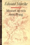 Mörike, Eduard  .. Vertaald door Wilfred Oranje - Nawoord Chris van der Heijden - Mozart op reis naar Praag