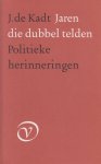 Kadt (30 July 1897, Oss - 16 April 1988, Santpoort), Jacques de - Jaren die dubbel telden - Politieke herinneringen uit mijn "Indische" jaren. Kadt (30 July 1897, Oss - 16 April 1988, Santpoort), Jacques de - Jaren die dubbel telden - Politieke herinneringen uit mijn "Indische" jaren.