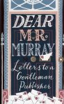 McCLAY, David (selcted and introduced by) - Dear Mr Murray. Letters to a Gentleman Publisher.