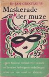 Grootaers, Jan - Maskerade der Muze: vervalsing, namaak en letterdiefstal in eigen en vreemde letterkunde Grootaers, Jan - Maskerade der Muze: vervalsing, namaak en letterdiefstal in eigen en vreemde letterkunde