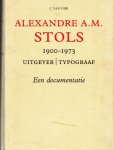Dijk, C. van - Alexandre A.M. Stols 1900-1973, uitgever |  typograaf. Een documentatie