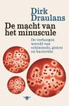 Dirk Draulans 60605 - De macht van het minuscule de verborgen wereld van schimmel, gisten en bacterien