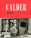 Jed Perl - Calder The Conquest of Time - The Early Years: 1898-1940