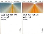 VOLLMER, Gerhard - Was können wir wissen? Band 1 - Die Natur der Erkenntnis - Beiträge zur Evolutionären Erkenntnistheorie. Band 2 - Die Erkenntnis der Natur - Beiträge zur modernen Naturphilosophie. - 3., durchgesehene Auflage.