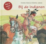 Holtei, Christa en Günther Jakobs - Wat ik weten wil: Bij de Indianen (met uitklapbare blz.)