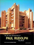 Monk, Tony - The Art and Architecture of Paul Rudolph