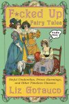 Liz Gotauco - F*cked Up Fairy Tales