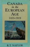 NAYLOR, R.T. - Canada in the European age 1453-1919.