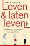 Bert De Munck - Leven en laten leven Een kritische geschiedenis van de pandemie