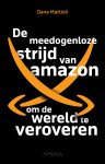 Dana Mattioli - De meedogenloze strijd van Amazon om de wereld te veroveren