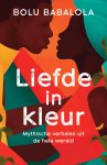 Bolu Babalola - Liefde in kleur Mythische verhalen uit de hele wereld