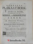 Scheltus, Paulus|Wiltens, Nikolaas - Kerkelyk plakaat-boek, behelzende de plakaaten, ordonnantien, ende resolutien, over de kerkelyke zaken. / By een gebragt door Nikolaas Wiltens; Deel 2 bijeengebr. door Paulus Scheltus