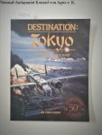Cohen, Stan: - Destination Tokyo: A Pictorial History of Doolittle's Tokyo Raid, April 18, 1942
