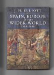 Elliott J.H. - Spain, Europe & the wider World 1500-1800
