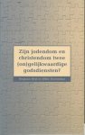 Heyl, Benjamin & Hoenselaar, Willie - Zijn jodendom en christendom twee (on)gelijkwaardige godsdiensten?.