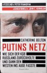 Catherine Belton - Putins Netz : Wie sich der KGB Russland zurückholte und dann den Westen ins Auge fasste