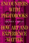 Briony Carlin - Encounters With Photobooks