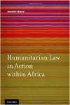 Moore, Jennifer - Humanitarian Law in Action within Africa.