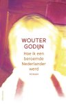 Wouter Godijn - Hoe ik een beroemde Nederlander werd