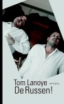 Tom Lanoye - De Russen!