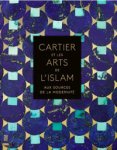 Ecker, Heather & Judith Henon-Reynaud & Évelyne Possémé & Sarah Schleuning, Agustín Arteaga & Pierre-Alexis Dumas & Olivier Fabet & Pierre Rainero & Cyrille Vigneron: - Cartier et les Arts de l’Islam
