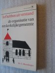 Bloembergen, Mr. E. - Liefhebben uit verstand / De organisatie van een kerkelijke gemeente
