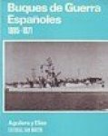 Aguilera Y Elias - Buques de Guerra Espanoles 1885-1971 Spaanstalig