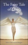 Marie-Claire van der Bruggen - THE FAIRY TALE OF DEATH. The Fairy Tale of death is an inspiring story of a Little Soul who is about to make her first journey to Earth.