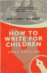 Tessa Krailing 275528 - How to Write for Children