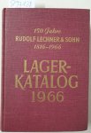 Lechner, Rudolf und Rudolf Lechner & Sohn, Wien: - 150 Jahre Rudolf Lechner & Sohn : 1816-1966 : Lagerkatalog 1966 :