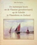 Beylen, Jules van - De Antwerpse knots en de Vlaamse garnalenvisserij op de Schelde in Vlaanderen en Zeeland Met bouwbeschrijving voor een model van een knots