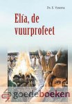 Venema, Ds. E. - Elia, de vuurprofeet *nieuw* --- Serie: Themapreken Venema, Ds. E. - Elia, de vuurprofeet *nieuw* --- Serie: Themapreken