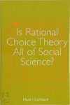 Mark I. Lichbach - Is Rational Choice Theory All of Social Science?
