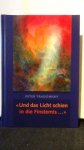 Tradowsky, Peter, - Und das Licht schien in die Finsternis...
