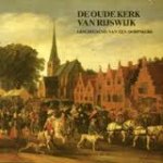 Berge, M.J. van den - De oude kerk van Rijswijk : Geschiedenis van een dorpskerk