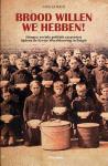 Giselle Nath - Brood willen we hebben! / honger, sociale politiek en protest tijdens de Eerste Wereldoorlog in Belgie