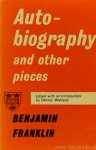 FRANKLIN, B. - Autobiography and other pieces. Edited with an introduction by Dennis Welland.