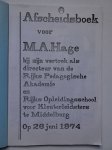 Diverse auteurs. - Afscheidsboek voor M.A. Hage bij zijn vertrek als directeur van de Rijks Pedagogische Akademie en Rijks Opleidingsschool voor Kleuterleidsters te Middelburg op 26 juni 1974.